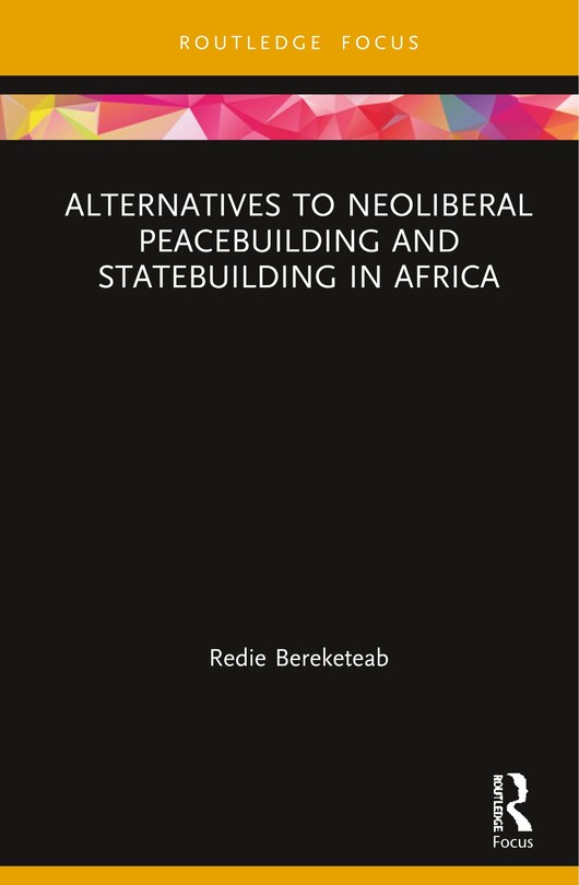 Front cover_Alternatives To Neoliberal Peacebuilding And Statebuilding In Africa