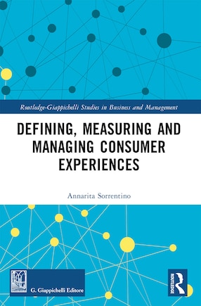 Defining, Measuring and Managing Consumer Experiences