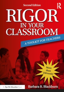 Rigor in Your Classroom: A Toolkit for Teachers