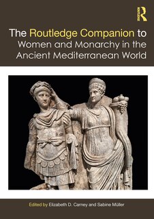 Couverture_Routledge Companion to Women and Monarchy in the Ancient Mediterranean World