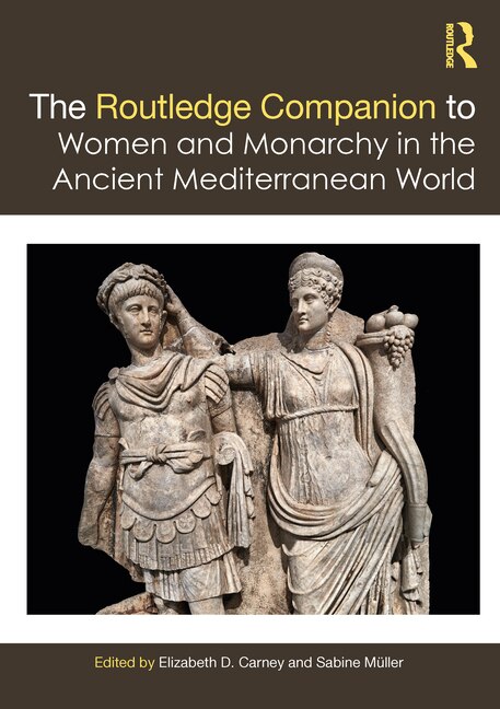 Couverture_Routledge Companion to Women and Monarchy in the Ancient Mediterranean World