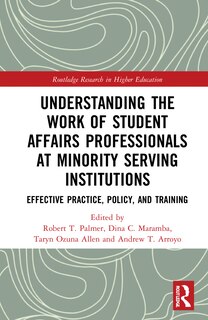 Front cover_Understanding The Work Of Student Affairs Professionals At Minority Serving Institutions