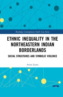 Front cover_Ethnic Inequality In The Northeastern Indian Borderlands