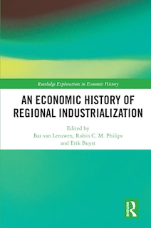 Front cover_An Economic History of Regional Industrialization