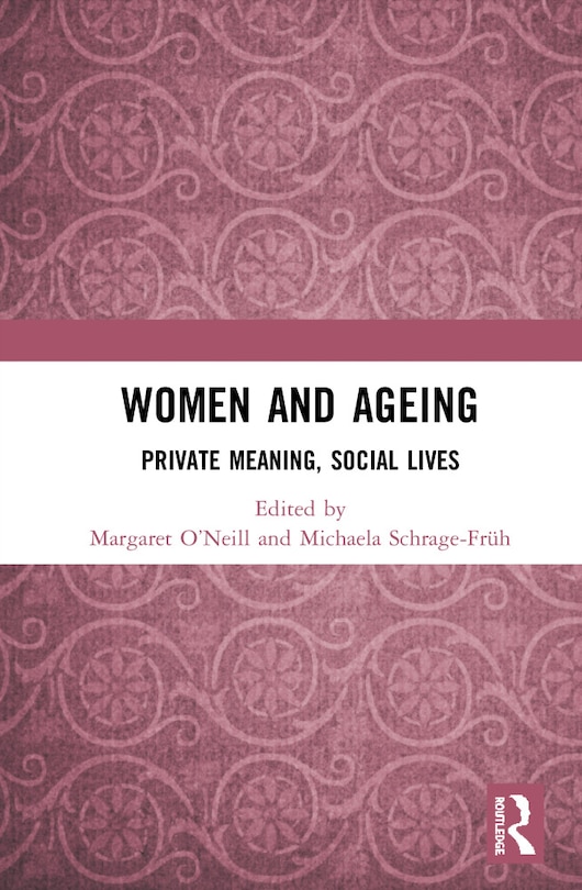 Women And Ageing: Private Meaning, Social Lives