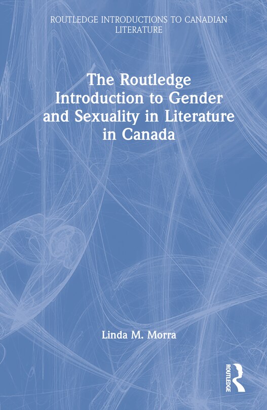 Front cover_The Routledge Introduction to Gender and Sexuality in Literature in Canada
