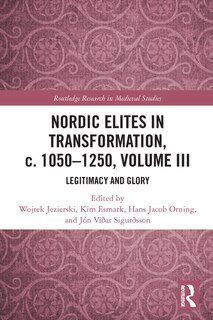Front cover_Nordic Elites in Transformation, c. 1050-1250, Volume III