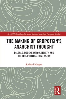 Front cover_The Making of Kropotkin's Anarchist Thought
