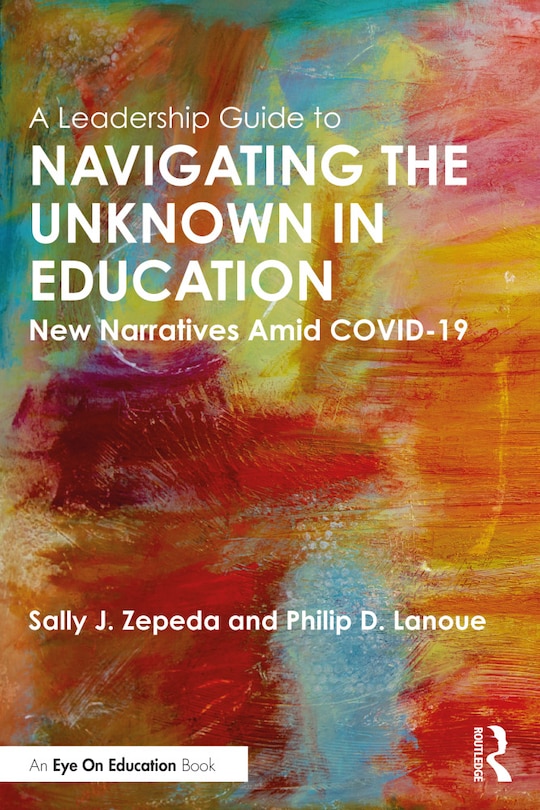 Front cover_A Leadership Guide To Navigating The Unknown In Education