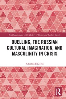 Couverture_Duelling, the Russian Cultural Imagination, and Masculinity in Crisis
