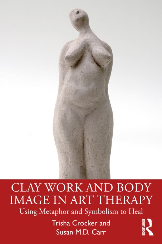 Couverture_Clay Work And Body Image In Art Therapy