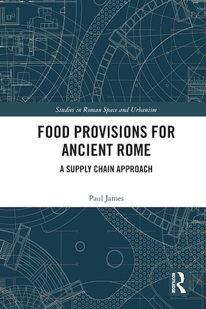 Food Provisions for Ancient Rome: A Supply Chain Approach