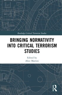 Front cover_Bringing Normativity Into Critical Terrorism Studies