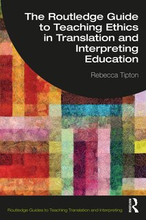 Front cover_The Routledge Guide to Teaching Ethics in Translation and Interpreting Education