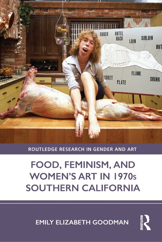 Couverture_Food, Feminism, and Women's Art in 1970s Southern California
