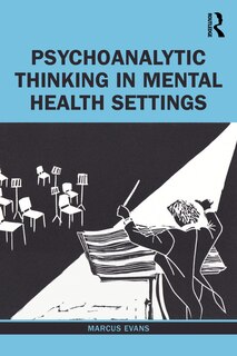 Front cover_Psychoanalytic Thinking In Mental Health Settings
