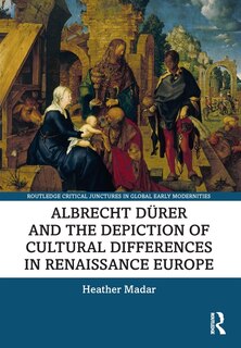 Front cover_Albrecht Durer and the Depiction of Cultural Differences in Renaissance Europe