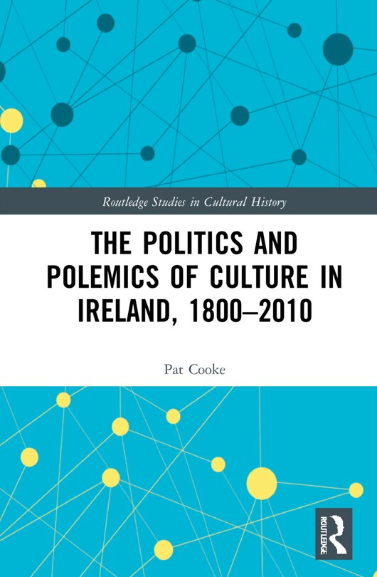 Couverture_Politics and Polemics of Culture in Ireland, 1800-2010