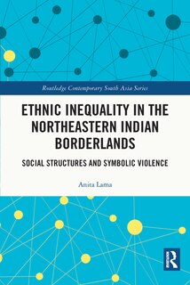 Front cover_Ethnic Inequality in the Northeastern Indian Borderlands