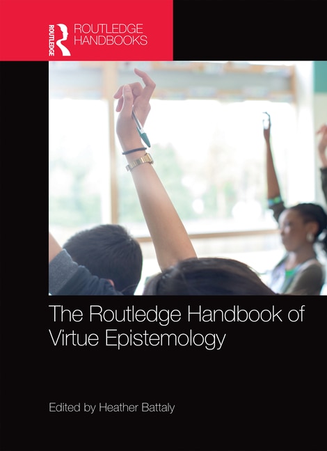 Front cover_The Routledge Handbook Of Virtue Epistemology