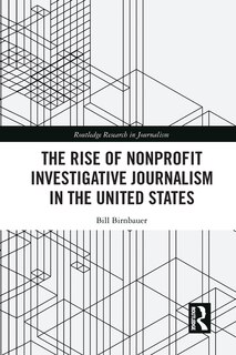 Front cover_The Rise Of Nonprofit Investigative Journalism In The United States