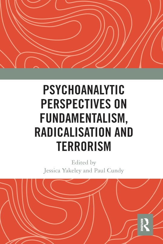 Couverture_Psychoanalytic Perspectives On Fundamentalism, Radicalisation And Terrorism