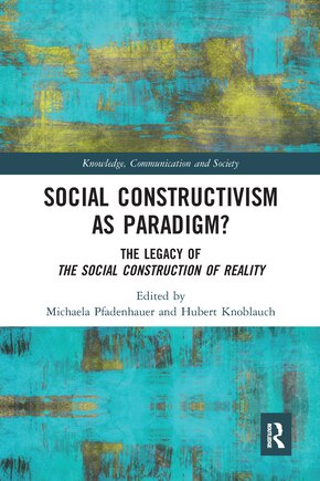 Social Constructivism As Paradigm?: The Legacy Of The Social Construction Of Reality