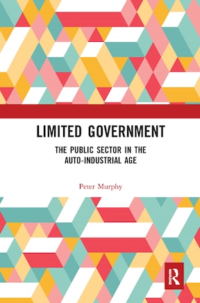 Limited Government: The Public Sector In The Auto-industrial Age