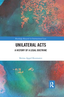 Unilateral Acts: A History Of A Legal Doctrine