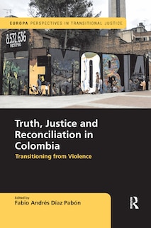 Couverture_Truth, Justice And Reconciliation In Colombia