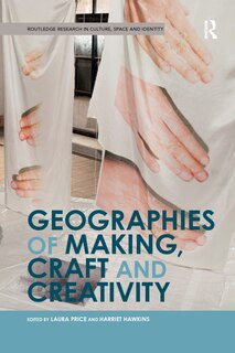 Front cover_Geographies Of Making, Craft And Creativity