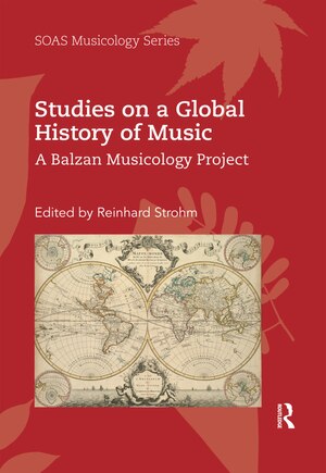 Studies On A Global History Of Music: A Balzan Musicology Project