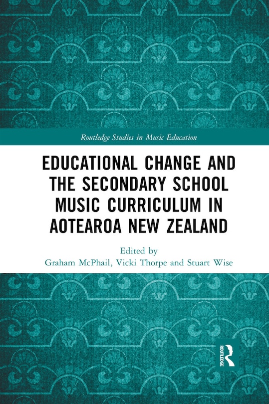 Couverture_Educational Change And The Secondary School Music Curriculum In Aotearoa New Zealand