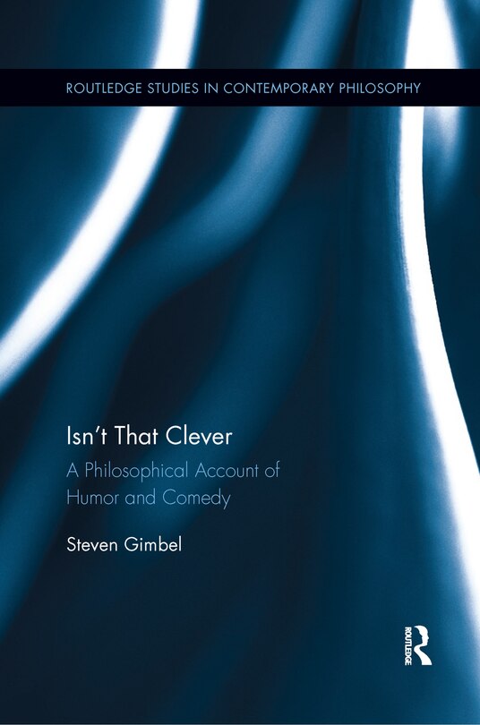 Isn't That Clever: A Philosophical Account Of Humor And Comedy