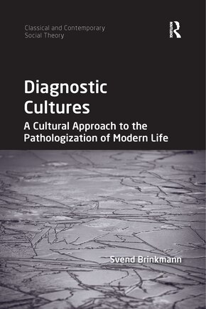 Diagnostic Cultures: A Cultural Approach To The Pathologization Of Modern Life