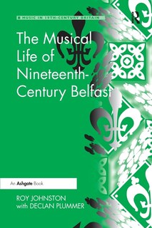 Couverture_The Musical Life of Nineteenth-Century Belfast