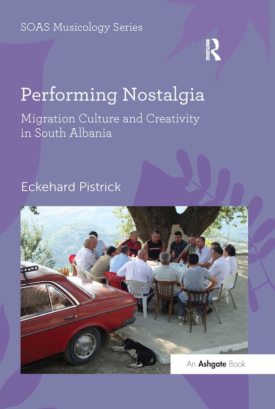 Performing Nostalgia: Migration Culture And Creativity In South Albania