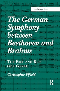 Front cover_The German Symphony Between Beethoven And Brahms