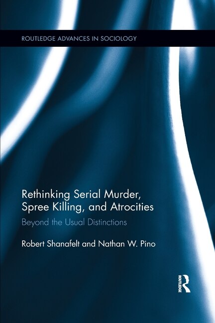 Front cover_Rethinking Serial Murder, Spree Killing, And Atrocities
