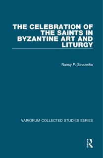 Front cover_The Celebration Of The Saints In Byzantine Art And Liturgy