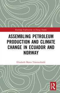 Couverture_Assembling Petroleum Production and Climate Change in Ecuador and Norway