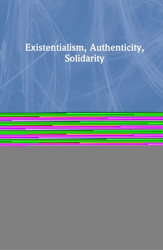 Front cover_Existentialism, Authenticity, Solidarity