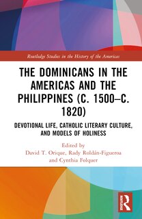 Couverture_The Dominicans in the Americas and the Philippines (c. 1500-c. 1820)