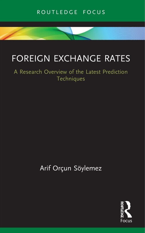 Foreign Exchange Rates: A Research Overview of the Latest Prediction Techniques