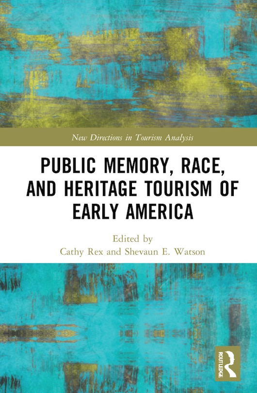 Front cover_Public Memory, Race, And Heritage Tourism Of Early America