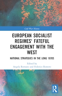 Couverture_European Socialist Regimes' Fateful Engagement with the West