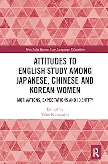 Front cover_Attitudes to English Study among Japanese, Chinese and Korean Women