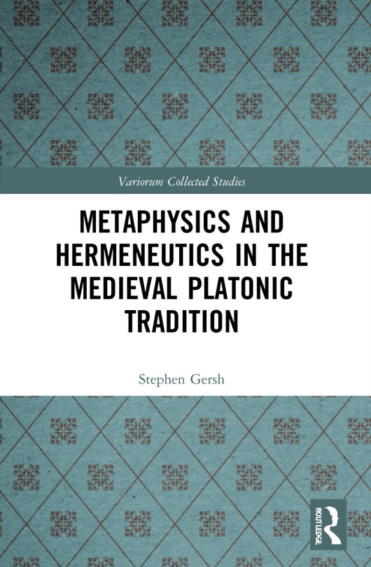 Front cover_Metaphysics and Hermeneutics in the Medieval Platonic Tradition
