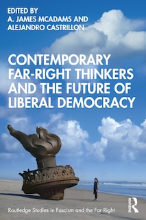 Front cover_Contemporary Far-Right Thinkers and the Future of Liberal Democracy