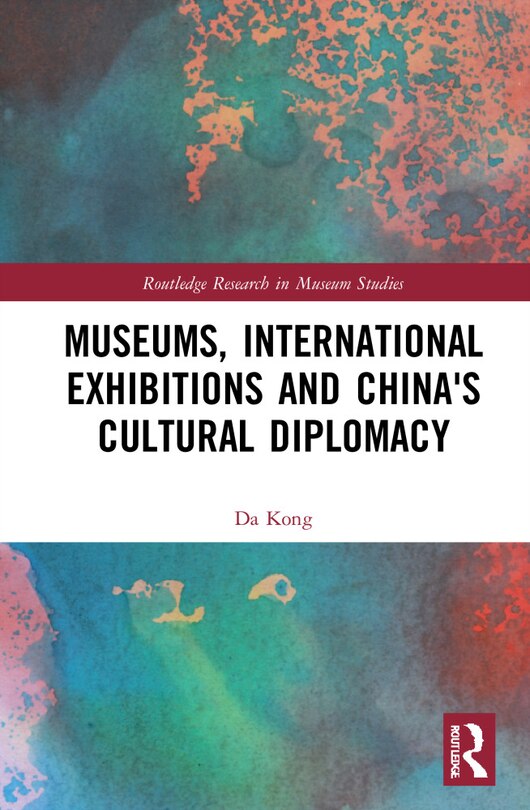 Couverture_Museums, International Exhibitions and China's Cultural Diplomacy